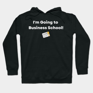 I'm Going to Business School! Hoodie